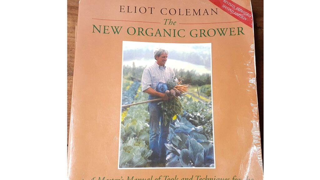 The New Organic Grower by Eliot Coleman